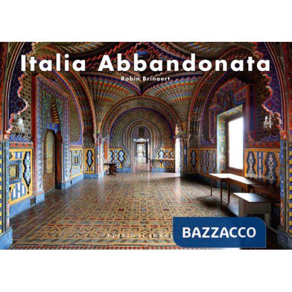 Italia abbandonata. Ediz. a colori