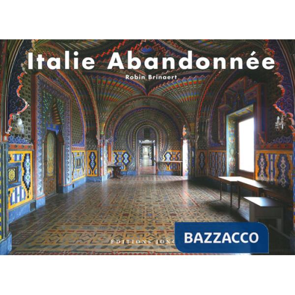 Italie abbandonée. Ediz. a colori