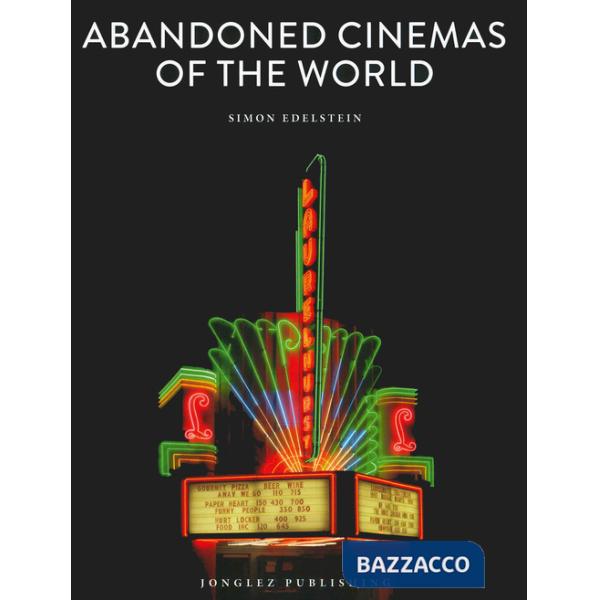 Abandoned cinemas of the world. Ediz. a colori