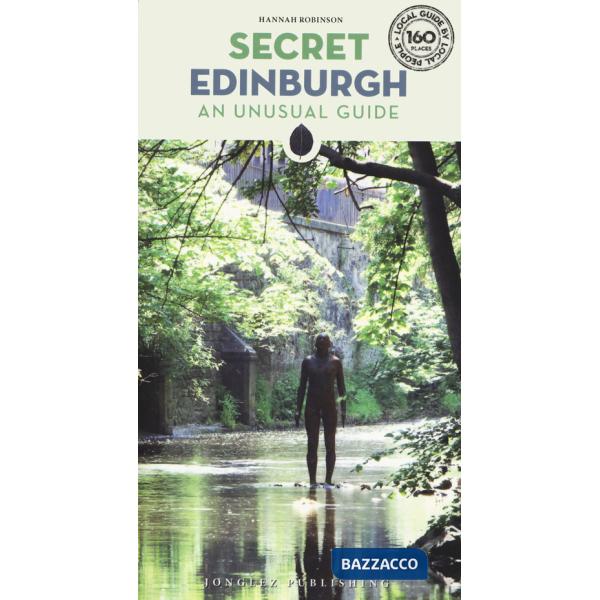 Secret Edinburgh. An unusual guide. Nuova ediz.