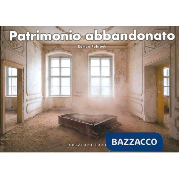 Patrimonio abbandonato. Ediz. a colori