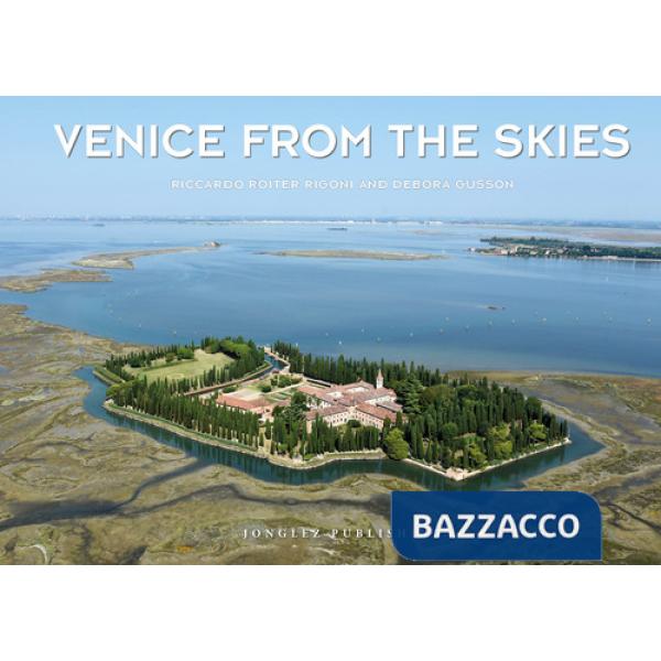 Venice from the skies. Ediz. a colori