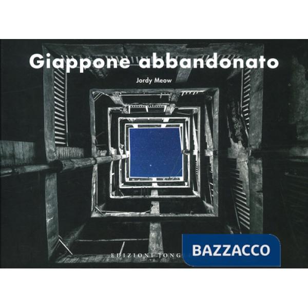 Giappone abbandonato. Ediz. a colori