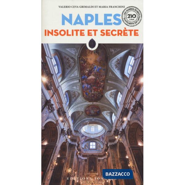 Naples insolite et secrète. Nuova ediz.