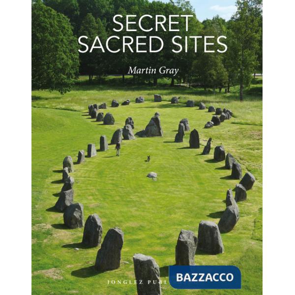 Secret sacred sites. Ediz. a colori