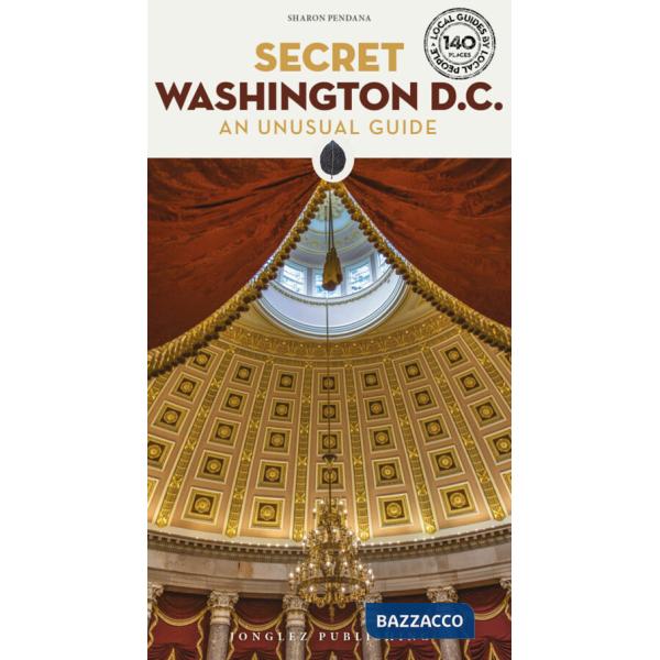 Secret Washington D.C. An unusual guide