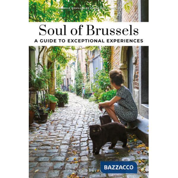 Soul of Brussels. A guide to exceptional experiences