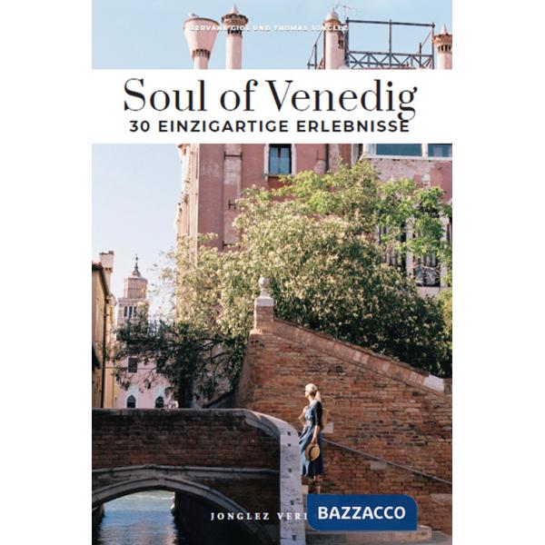 Soul of Venedig. 30 einzigartige erlebnisse