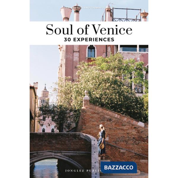 Soul of Venice. A guide to 30 exceptional experiences