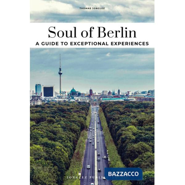 Soul of Berlin. A guide to the 30 best experiences