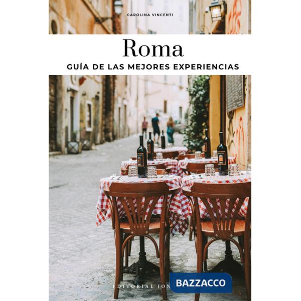 Roma. Guia de las mejores experiencias
