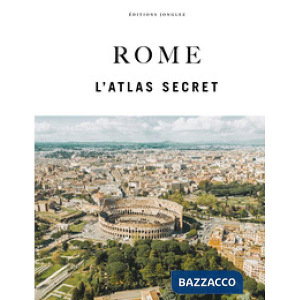 Rome l'atlas secret. Ediz. a colori