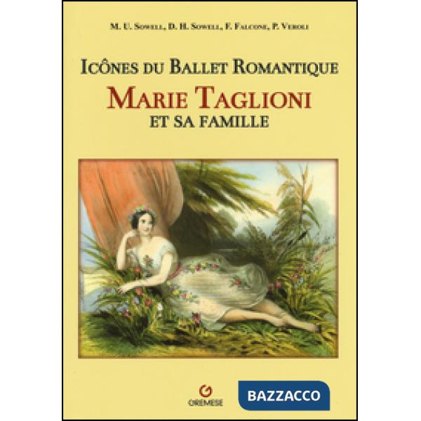 Icônes du ballet romantique. Marie Taglioni et sa famille