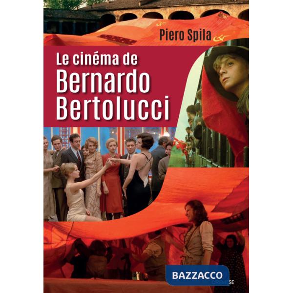 Cinéma de Bernardo Bertolucci (Le)