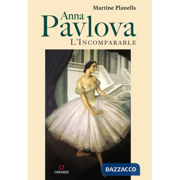 Anna Pavlova. L'incomparable