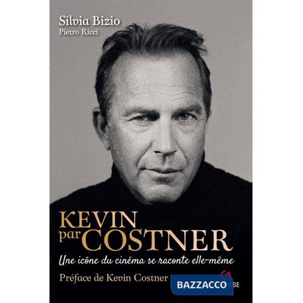 Kevin par Costner. Une icône du cinéma se raconte elle-même