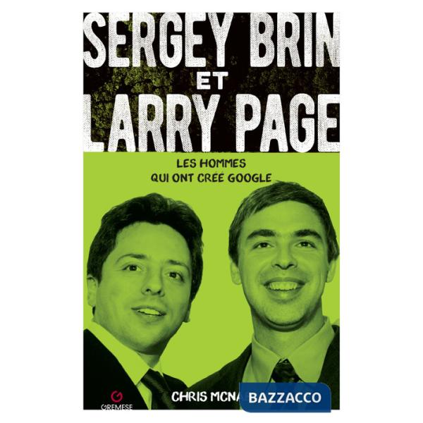 Sergey Brin e Larry Page. Les hommes qui ont créé Google