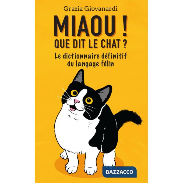 Miaou! Que dit le chat? Le dictionnaire définitif du langage félin