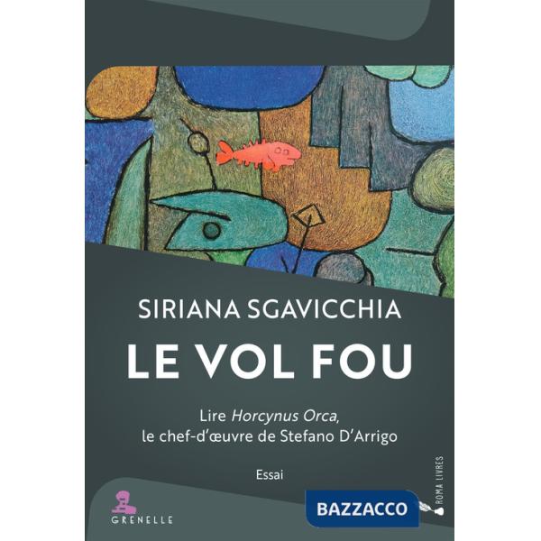 Vol fou. Lire Horcynus Orca, le chef-d'oeuvre de Stefano D'Arrigo (Le)