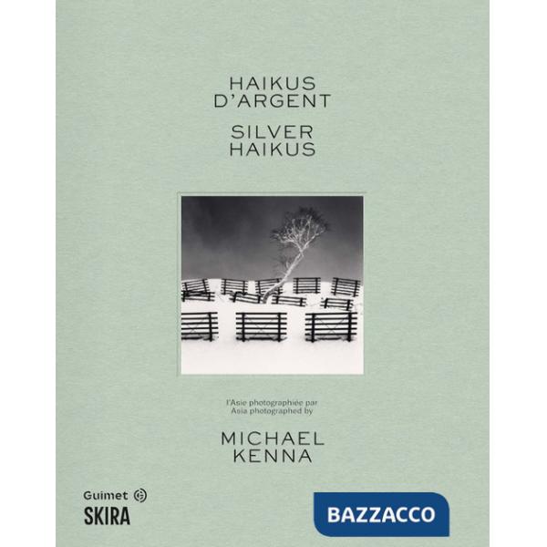 Silver haikus. Asia photographed by Michael Kenna-Haikus d'argent. L'Asie photographiée par Michael Kenna