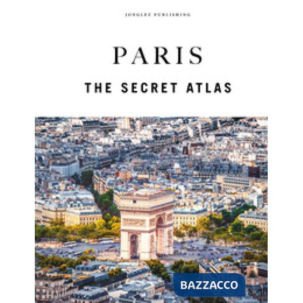 Paris. The secret atlas. Ediz. a colori