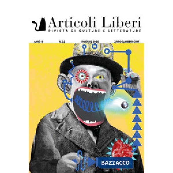 Articoli liberi. Rivista di culture e letterature. Vol. 11: Deliri consapevoli