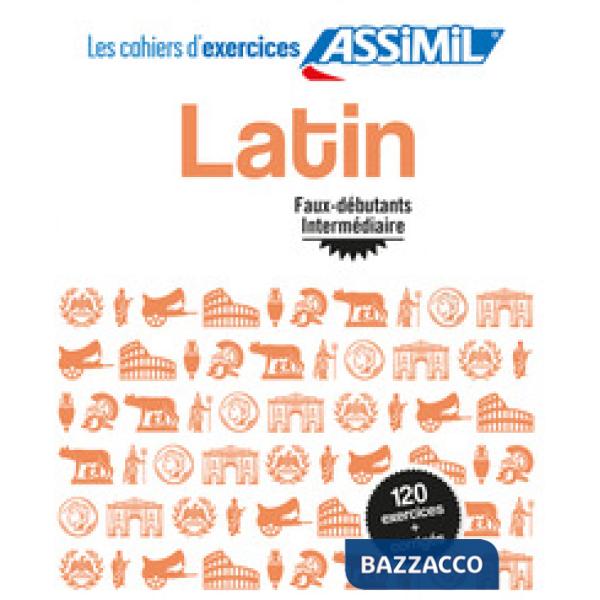 Latin. Cahier d'exercices. Faux débutants/intermédiaire
