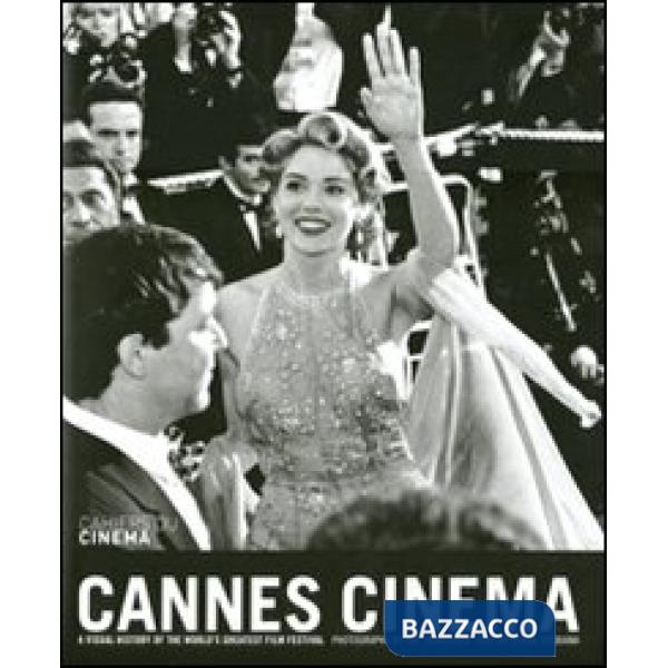 Cannes Cinema. A visual history of the world's greatest film festival. Ediz. ill