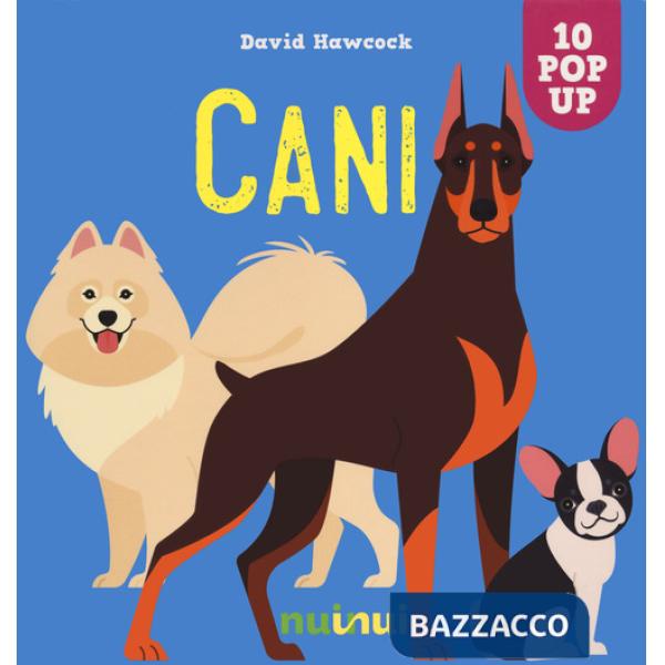 Cani. Sorprendenti pop up. Ediz. a colori