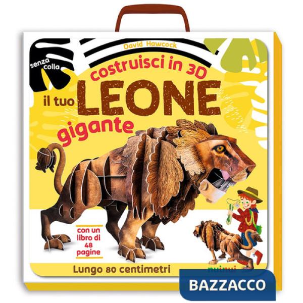 Tuo leone gigante. Costruisci in 3D. Ediz. a colori. Con gadget (Il)
