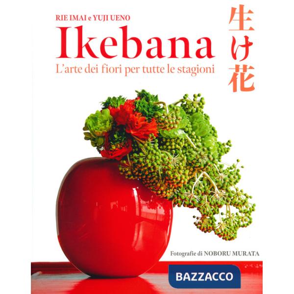 Ikebana. L'arte dei fiori per tutte le stagioni