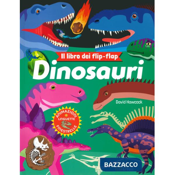 Dinosauri. Il libro dei flip flap. Ediz. a colori