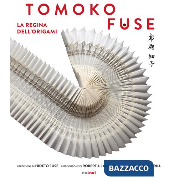 Tomoko Fuse. La regina degli origami. Ediz. a colori