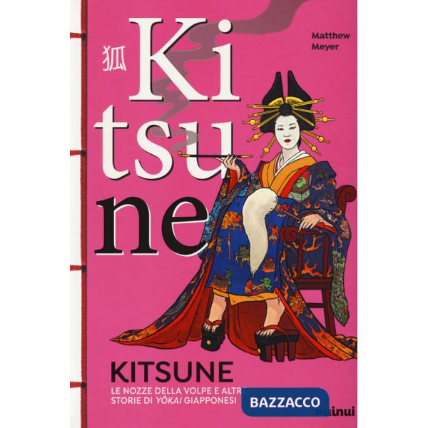Kitsune. Le nozze della volpe e altre storie di yokai giapponesi. Ediz. a colori
