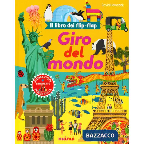 Giro del mondo. Il libro dei flip-flap. Ediz. a colori