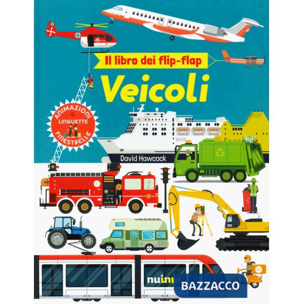 Veicoli. Il libro dei flip-flap. Ediz. a colori