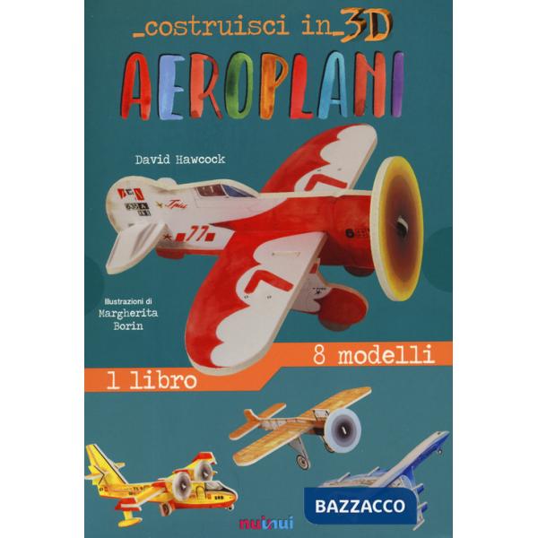 Aeroplani. Costruisci in 3D. Ediz. a colori. Con gadget