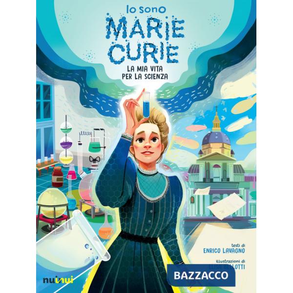 Io sono Marie Curie. La mia vita per la scienza