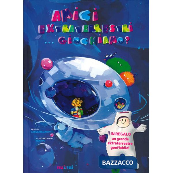 Amici extraterrestri... giochiamo? Ediz. a colori. Con gadget