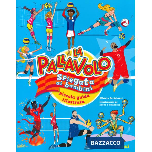 Pallavolo spiegata ai bambini. Piccola guida illustrata (La)