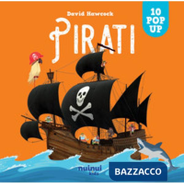 Pirati. Sorprendenti pop up. Ediz. a colori