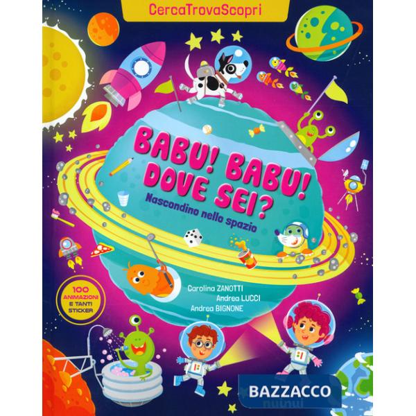 Babu Babu dove sei? Nascondino nello spazio. Cercatrovascopri. Ediz. a colori