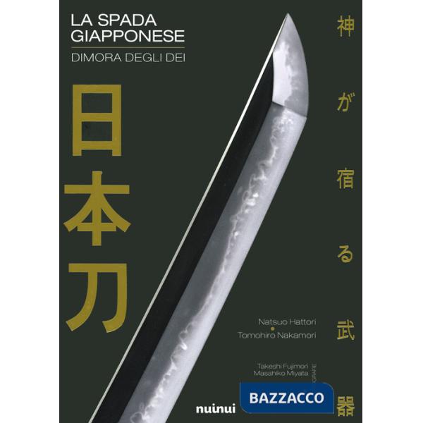 Spada giapponese. Dimora degli dei. Ediz. a colori (La)