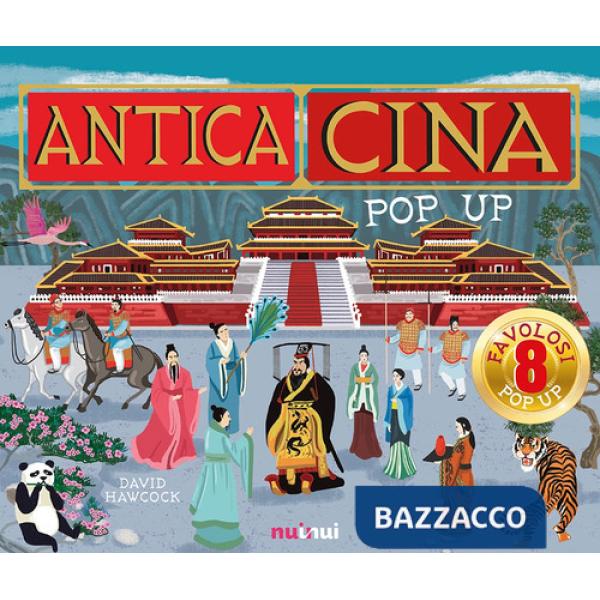 Antica Cina. Libro pop up. Ediz. a colori