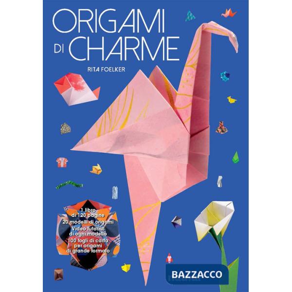 Origami di charme. Ediz. a colori. Con 100 fogli di carta per origami