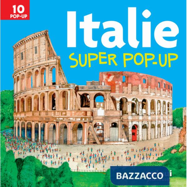 Italie. Super pop-up! Ediz. a colori