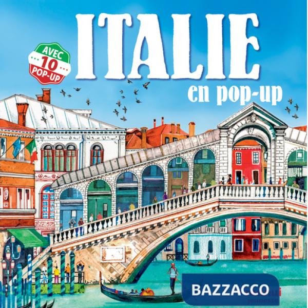 Italie. Sorprendenti pop up. Ediz. a colori