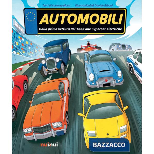 Automobili. Dalla prima vettura del 1886 alle hypercar elettriche. Ediz. a colori