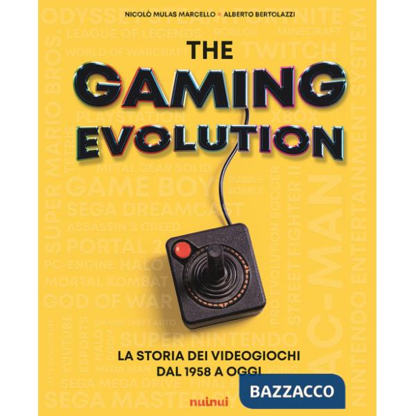 Gaming evolution. La storia dei videogiochi dal 1958 a oggi. Ediz. a colori (The)