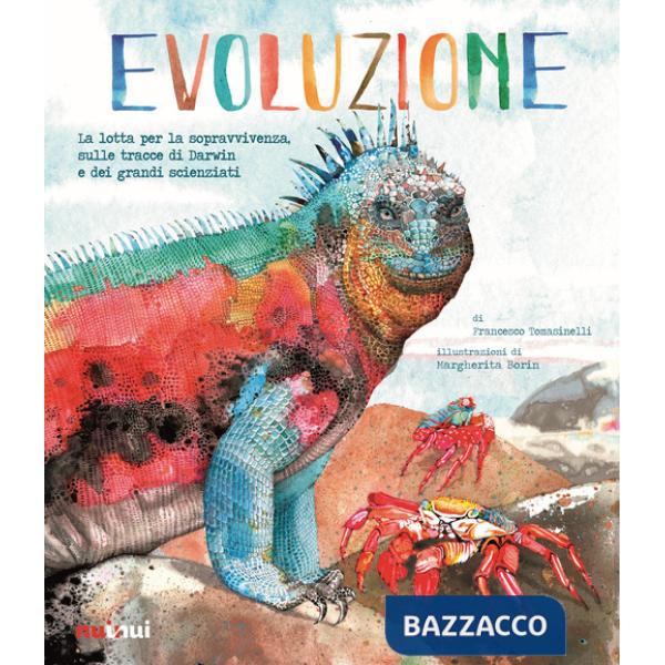 Evoluzione. La lotta per la sopravvivenza sulle tracce di Darwin e dei grandi scienziati